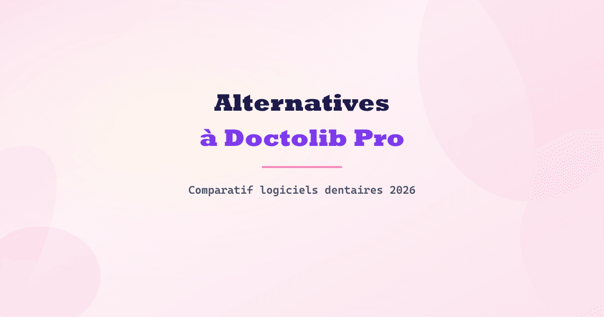 Alternatives à Doctolib Pro pour dentistes en 2026